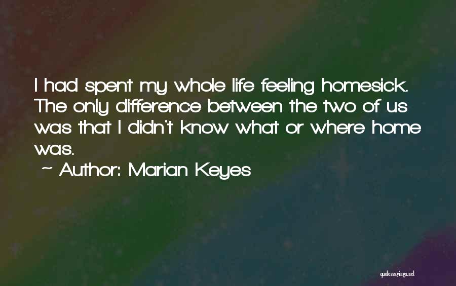 I Am Feeling Homesick Quotes By Marian Keyes