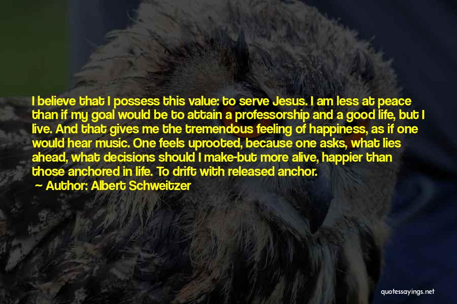 I Am Feeling Less Quotes By Albert Schweitzer