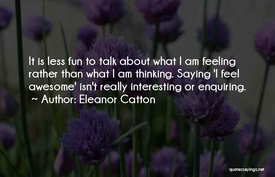 I Am Feeling Less Quotes By Eleanor Catton