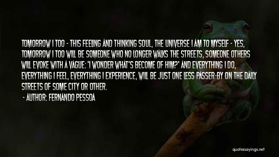 I Am Feeling Less Quotes By Fernando Pessoa