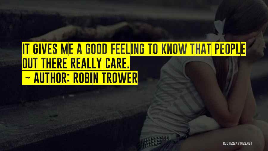I Am Feeling Less Quotes By Robin Trower