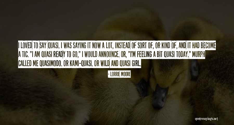 I Am Feeling Loved Quotes By Lorrie Moore I Am Feeling Loved Quotes By Lorrie Moore