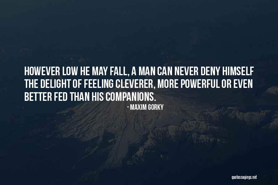 I Am Feeling Low Quotes By Maxim Gorky I Am Feeling Low Quotes By Maxim Gorky