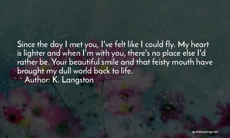 I Am Feisty Quotes By K. Langston