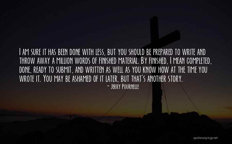 I Am Finished With You Quotes By Jerry Pournelle I Am Finished With You Quotes By Jerry Pournelle