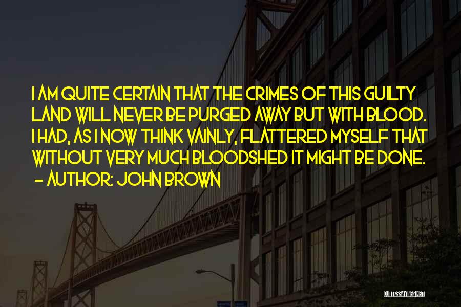 I Am Flattered Quotes By John Brown