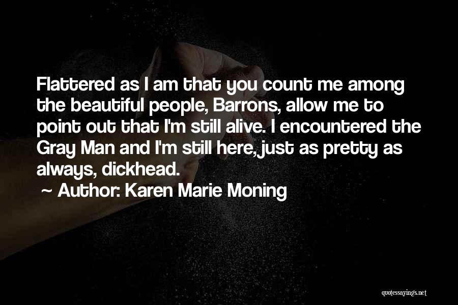 I Am Flattered Quotes By Karen Marie Moning