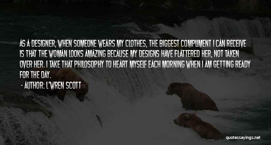 I Am Flattered Quotes By L'Wren Scott