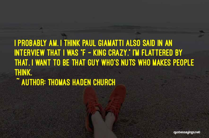 I Am Flattered Quotes By Thomas Haden Church