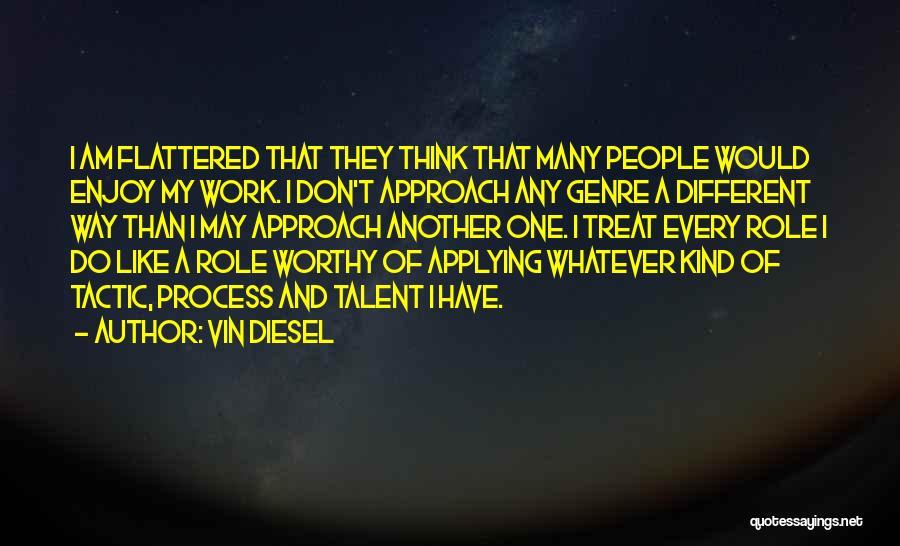 I Am Flattered Quotes By Vin Diesel