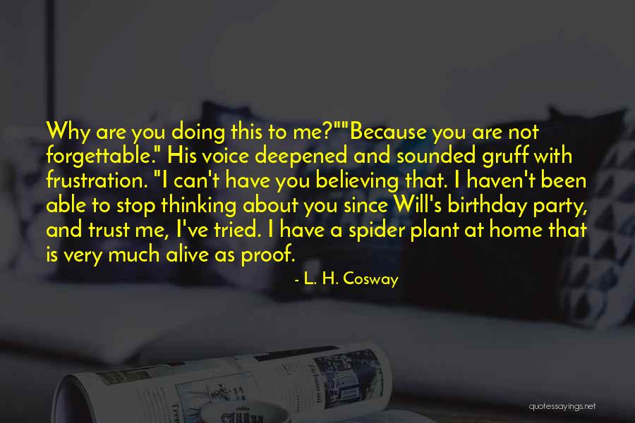 I Am Forgettable Quotes By L. H. Cosway I Am Forgettable Quotes By L. H. Cosway