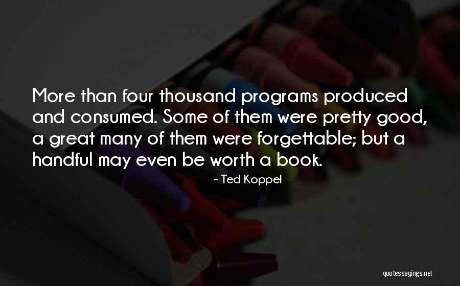 I Am Forgettable Quotes By Ted Koppel I Am Forgettable Quotes By Ted Koppel