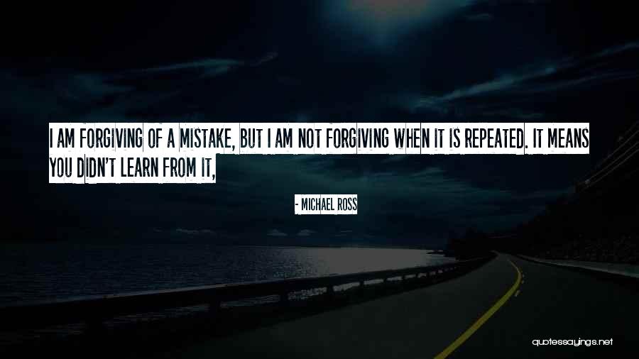 I Am Forgiving Quotes By Michael Ross I Am Forgiving Quotes By Michael Ross