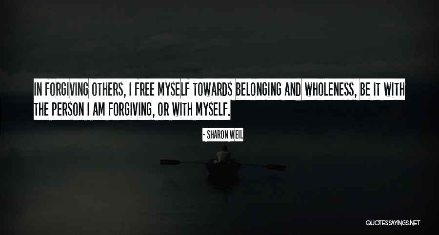 I Am Forgiving Quotes By Sharon Weil I Am Forgiving Quotes By Sharon Weil