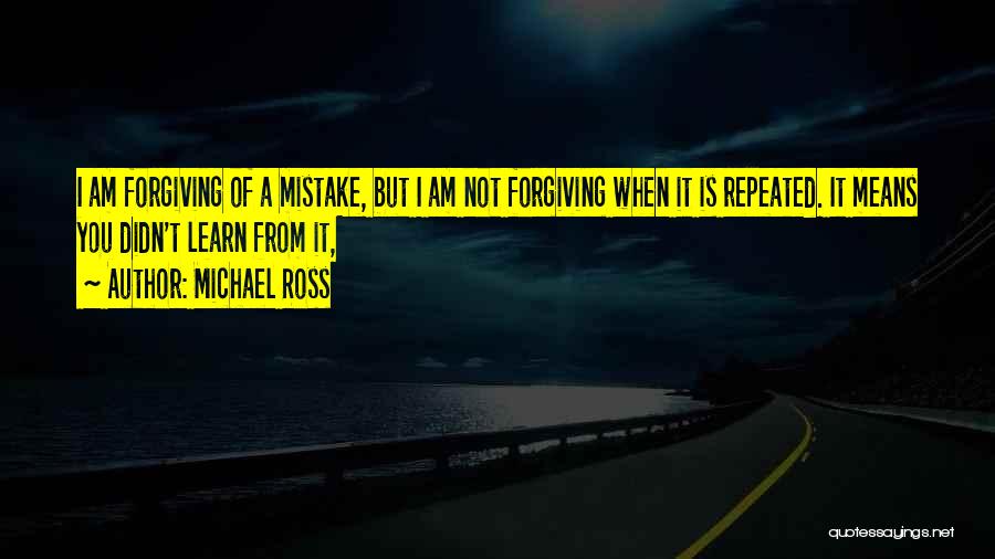 I Am Forgiving You Quotes By Michael Ross