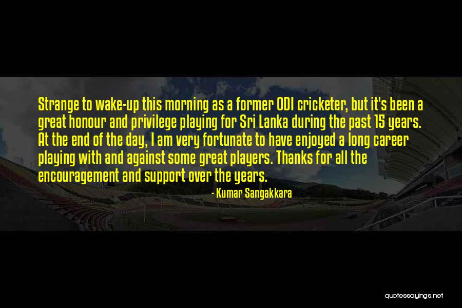 I Am Fortunate Quotes By Kumar Sangakkara I Am Fortunate Quotes By Kumar Sangakkara