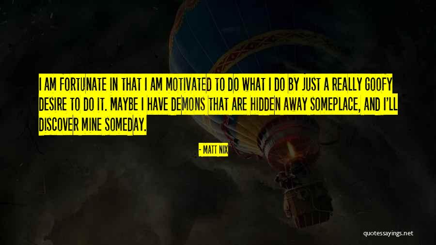 I Am Fortunate Quotes By Matt Nix I Am Fortunate Quotes By Matt Nix