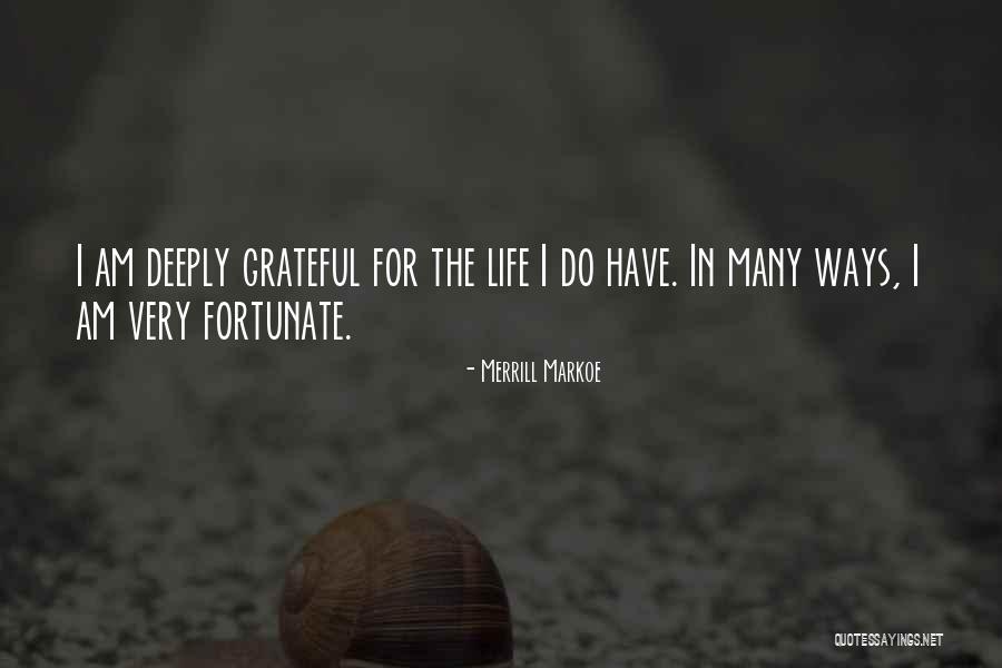 I Am Fortunate Quotes By Merrill Markoe I Am Fortunate Quotes By Merrill Markoe