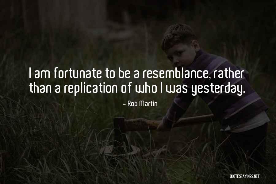 I Am Fortunate Quotes By Rob Martin I Am Fortunate Quotes By Rob Martin
