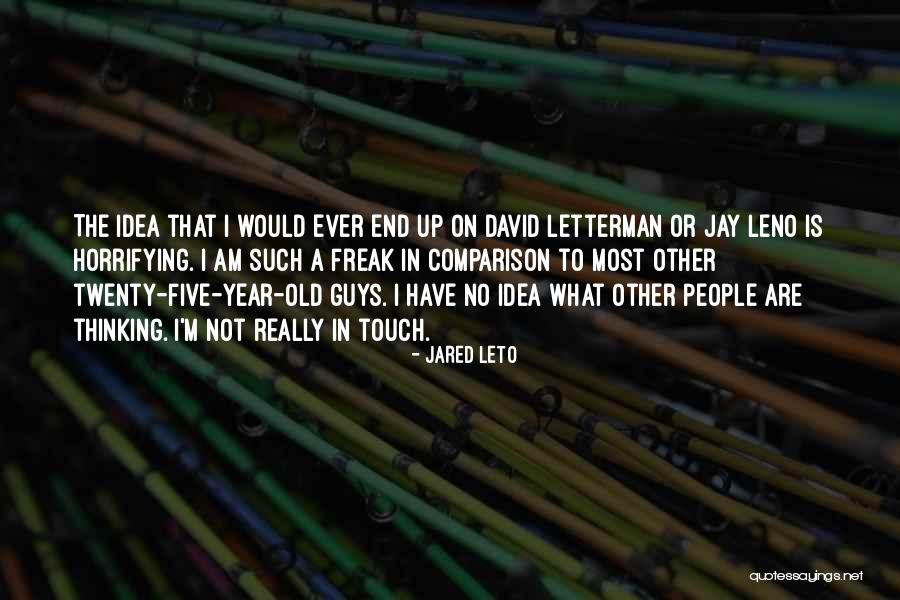I Am Freak Quotes By Jared Leto I Am Freak Quotes By Jared Leto