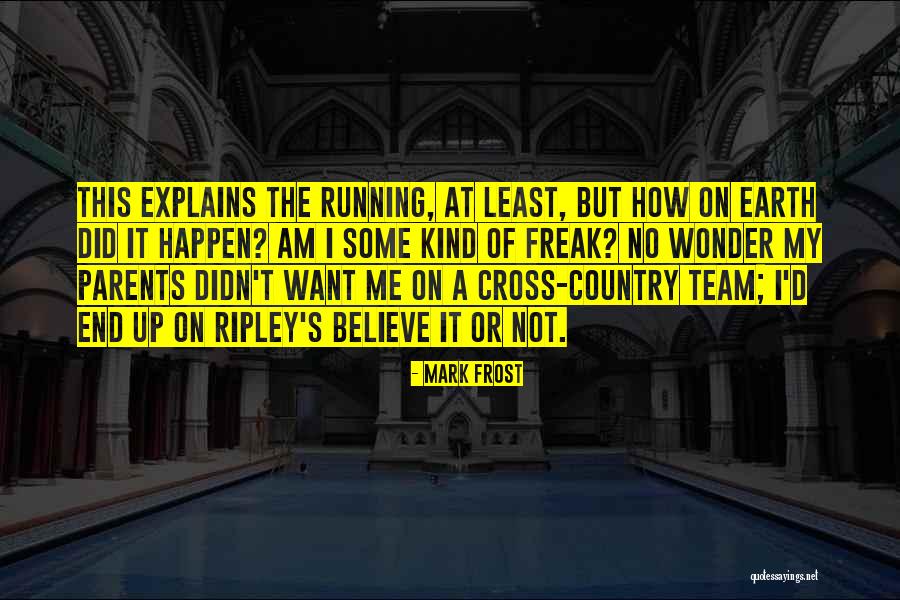I Am Freak Quotes By Mark Frost I Am Freak Quotes By Mark Frost