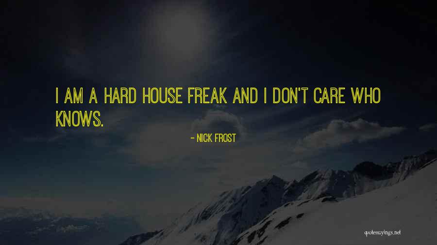 I Am Freak Quotes By Nick Frost I Am Freak Quotes By Nick Frost