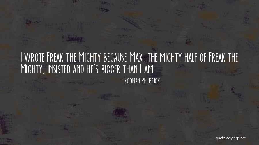 I Am Freak Quotes By Rodman Philbrick I Am Freak Quotes By Rodman Philbrick