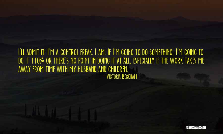 I Am Freak Quotes By Victoria Beckham I Am Freak Quotes By Victoria Beckham