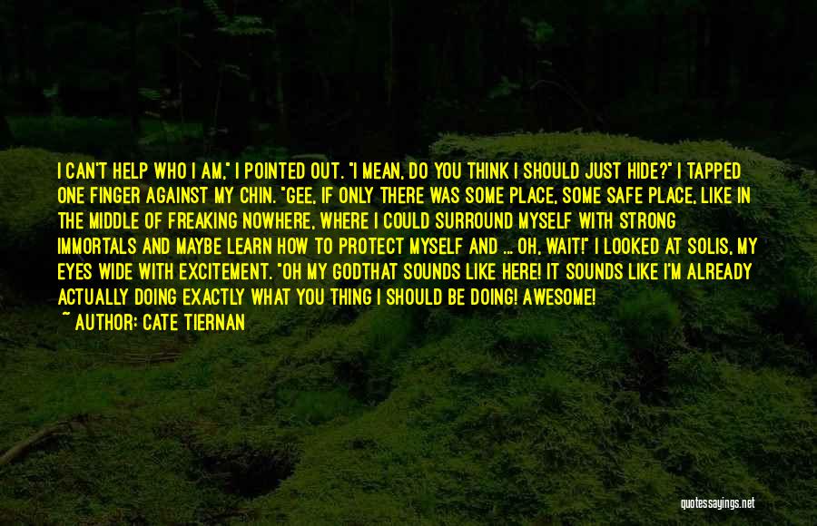 I Am Freaking Awesome Quotes By Cate Tiernan