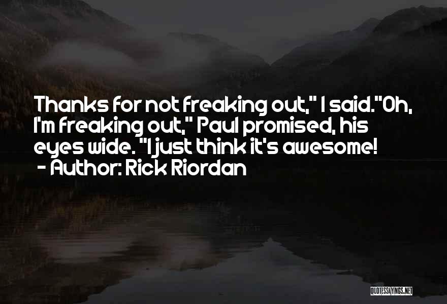 I Am Freaking Awesome Quotes By Rick Riordan