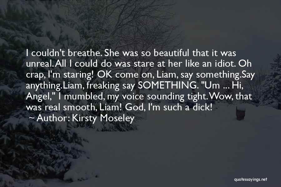 I Am Freaking Quotes By Kirsty Moseley