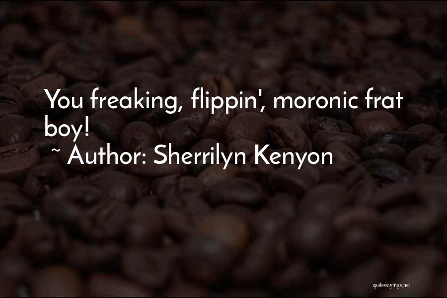 I Am Freaking Quotes By Sherrilyn Kenyon