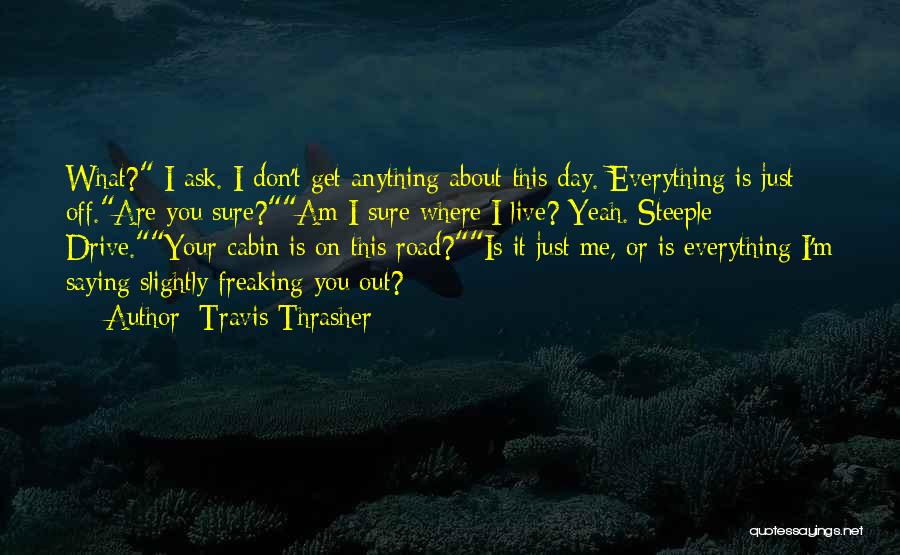 I Am Freaking Quotes By Travis Thrasher