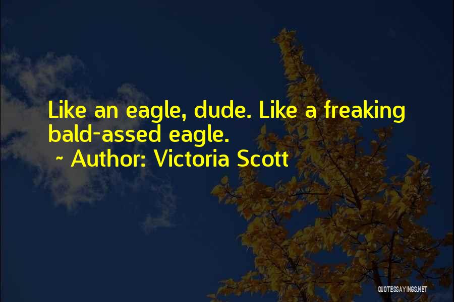 I Am Freaking Quotes By Victoria Scott