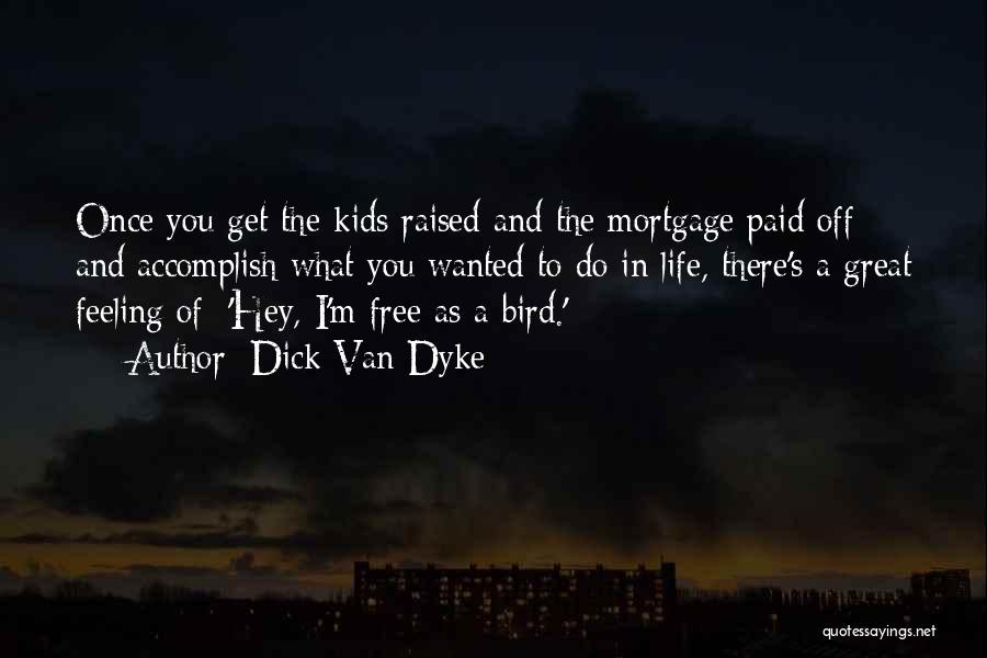 I Am Free Bird Quotes By Dick Van Dyke