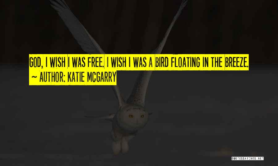 I Am Free Bird Quotes By Katie McGarry