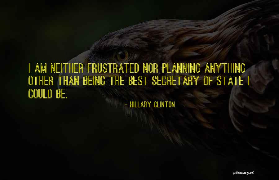 I Am Frustrated Quotes By Hillary Clinton I Am Frustrated Quotes By Hillary Clinton