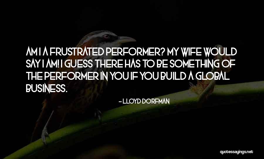 I Am Frustrated Quotes By Lloyd Dorfman I Am Frustrated Quotes By Lloyd Dorfman