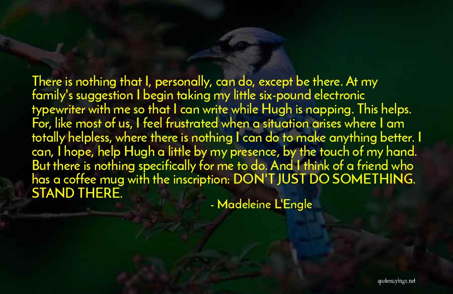 I Am Frustrated Quotes By Madeleine L'Engle I Am Frustrated Quotes By Madeleine L'Engle