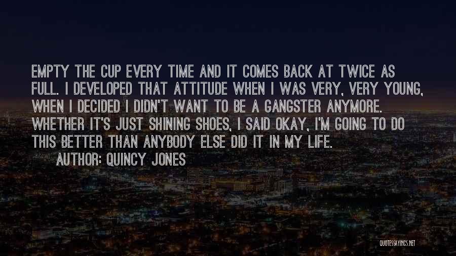 I Am Full Of Attitude Quotes By Quincy Jones