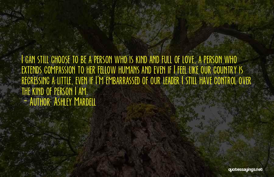 I Am Full Of Love Quotes By Ashley Mardell