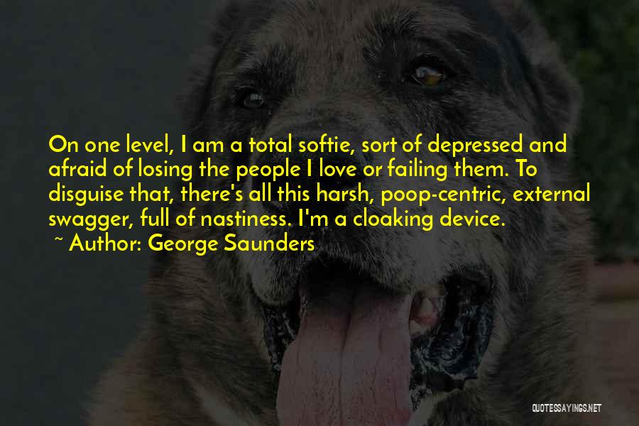 I Am Full Of Love Quotes By George Saunders