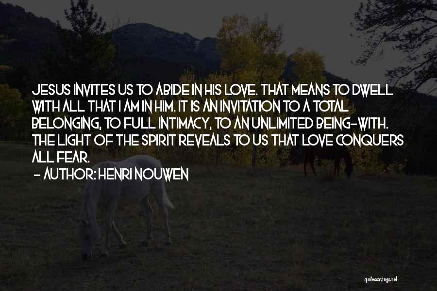 I Am Full Of Love Quotes By Henri Nouwen