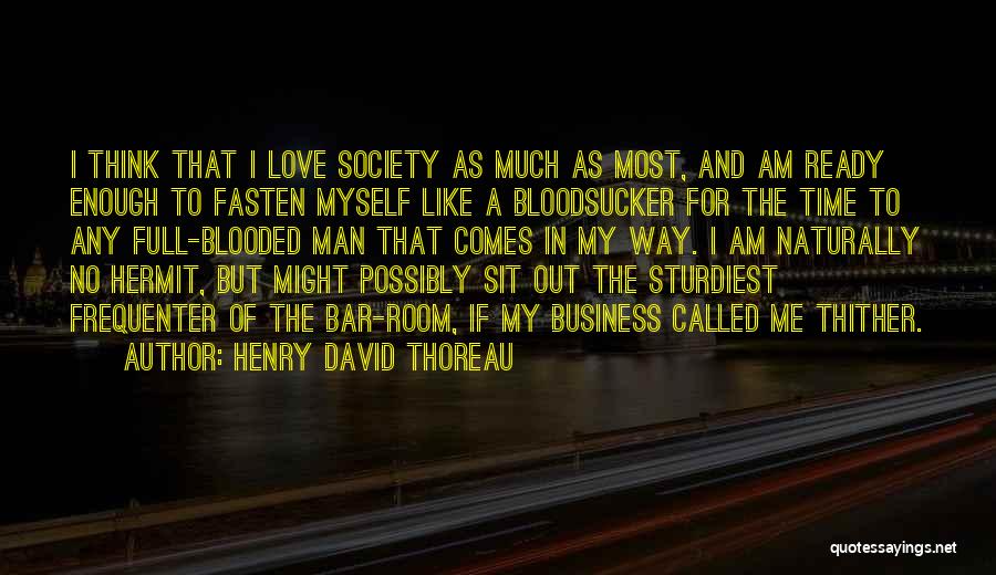 I Am Full Of Love Quotes By Henry David Thoreau