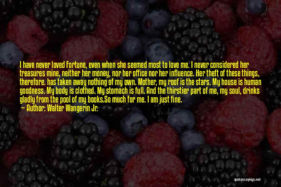 I Am Full Of Love Quotes By Walter Wangerin Jr.