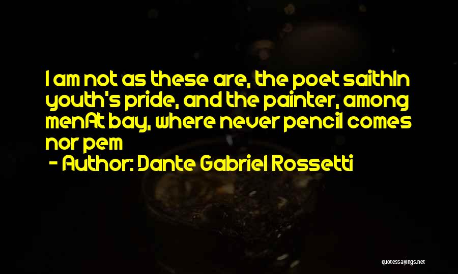 I Am Gabriel Quotes By Dante Gabriel Rossetti