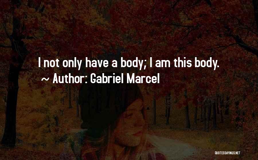 I Am Gabriel Quotes By Gabriel Marcel