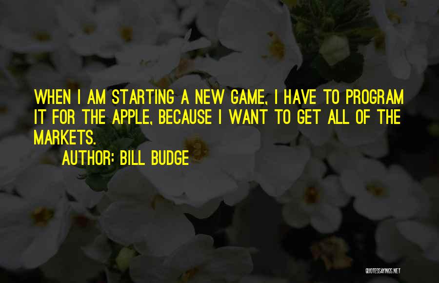 I Am Game Quotes By Bill Budge
