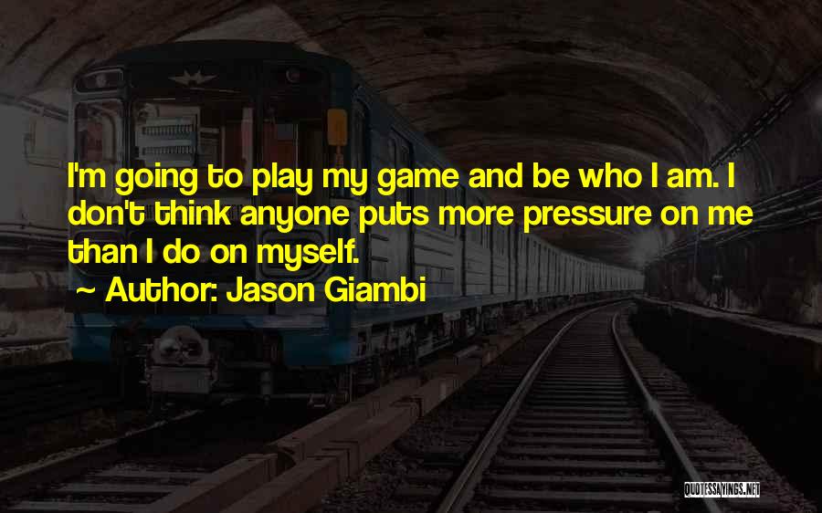 I Am Game Quotes By Jason Giambi
