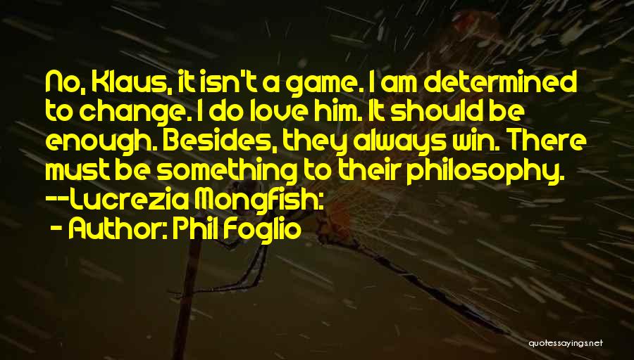 I Am Game Quotes By Phil Foglio